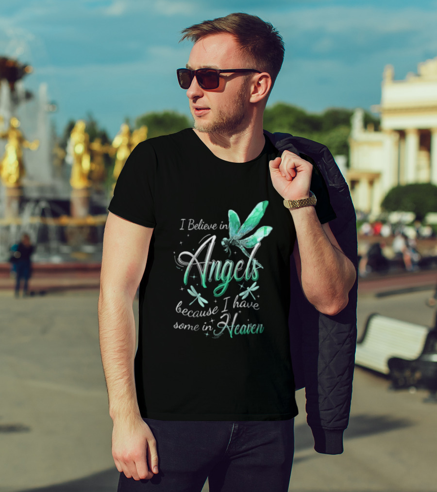 I Believe In Angels Because I Have Some In Heaven Dragonfly T-Shirt