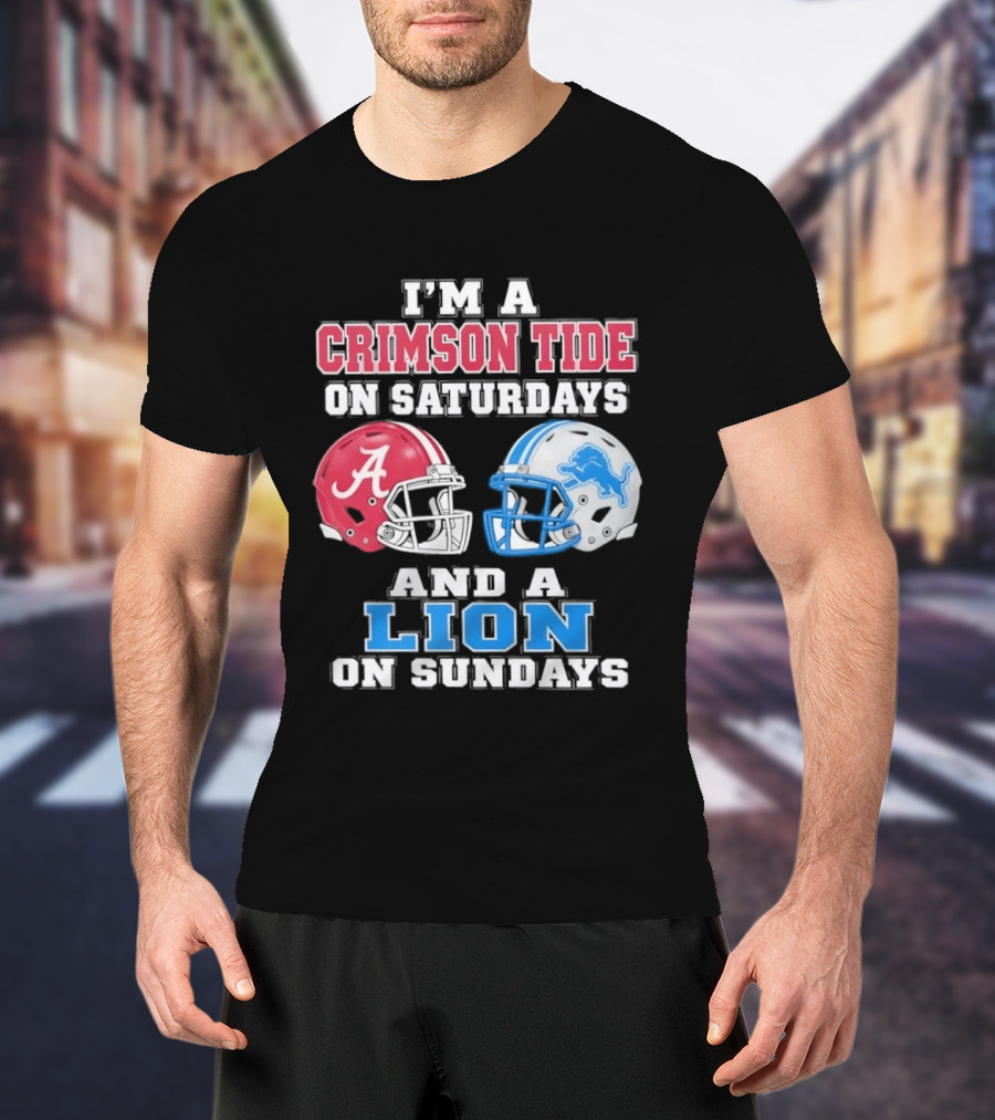 I'm A Crimson Tide On Saturdays And A Lion On Sundays Football Helmets T-Shirt