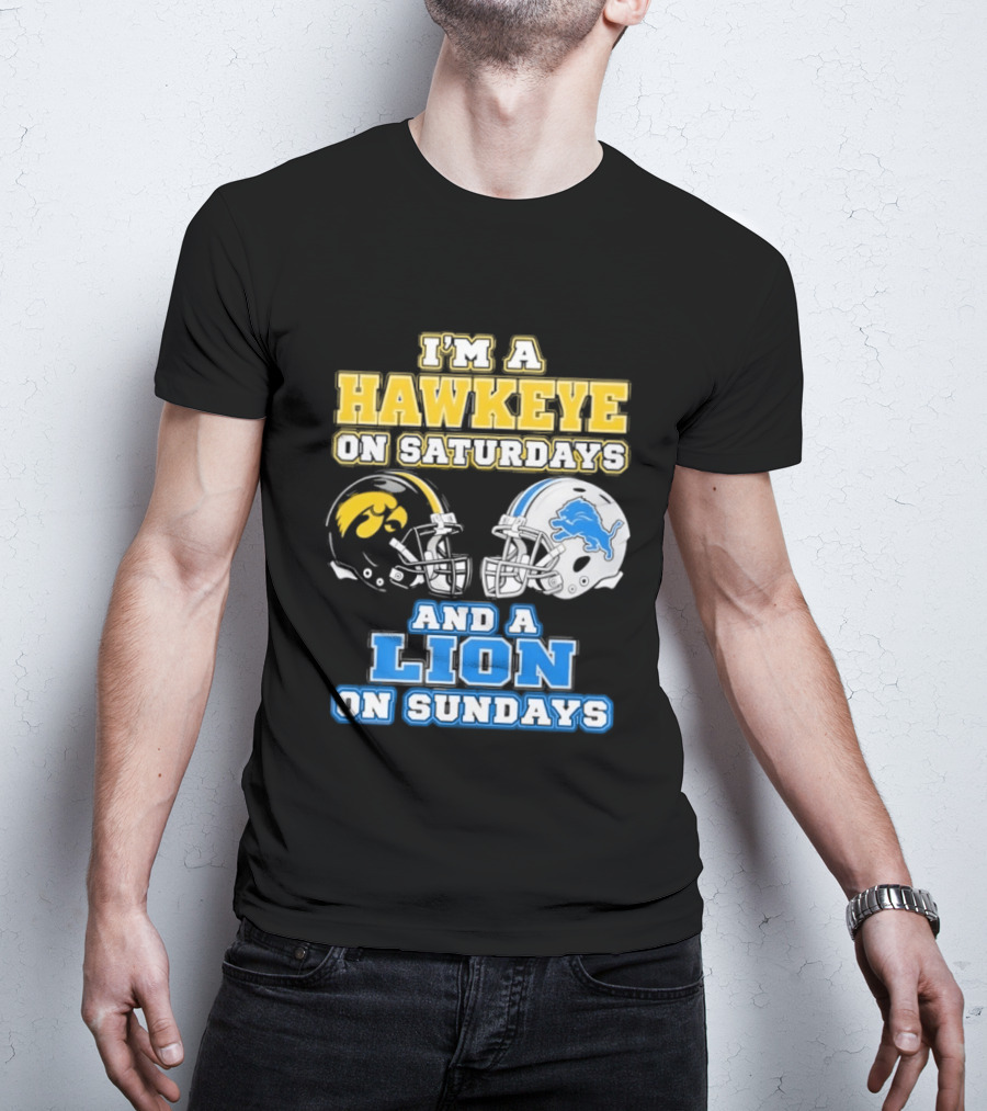 I'm A Hawkeye On Saturdays And A Lion On Sundays Football Team Pride T-Shirt