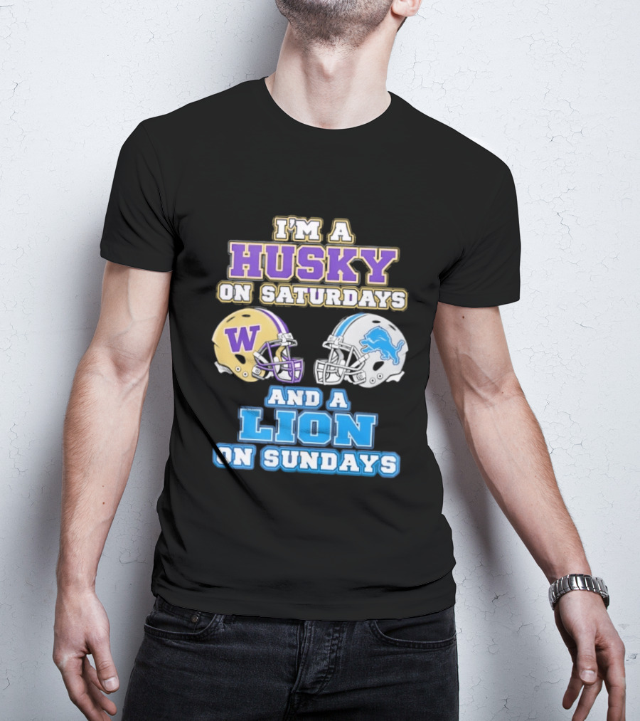 I'm A Husky On Saturdays And A Lion On Sundays W Logo And Detroit Lions Helmet T-Shirt