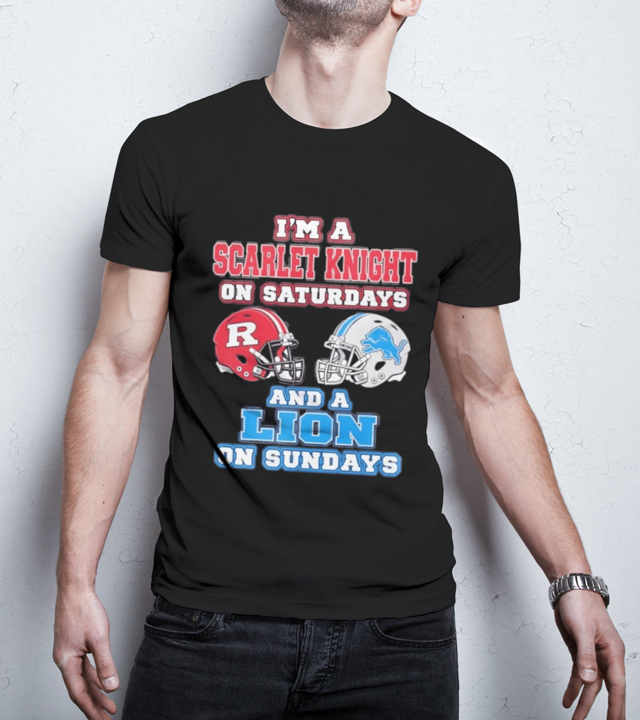I'm A Scarlet Knight On Saturdays And A Lion On Sundays Rutgers Football Detroit Helmets T-Shirt