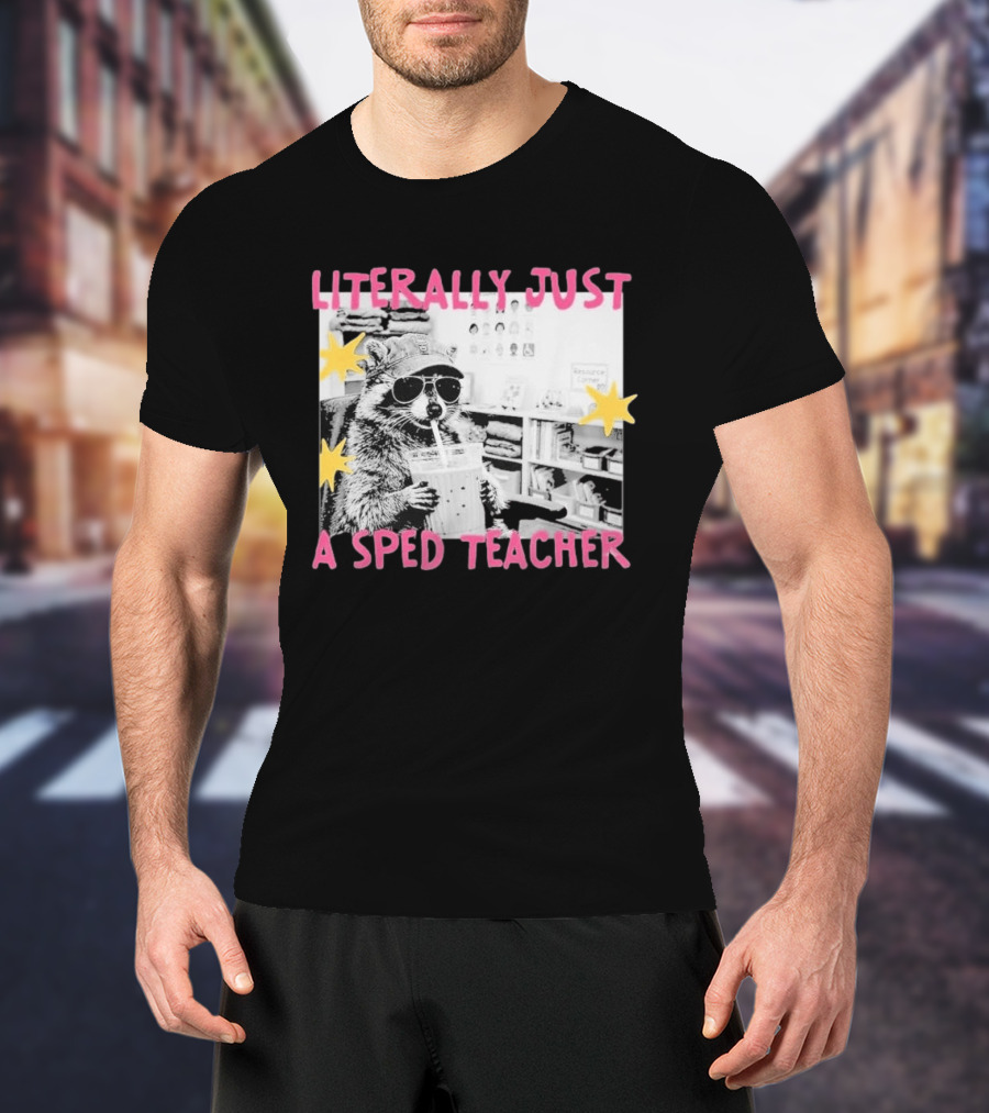 Literally Just A Sped Teacher Raccoon Drinking With Sunglasses And Stars T-Shirt
