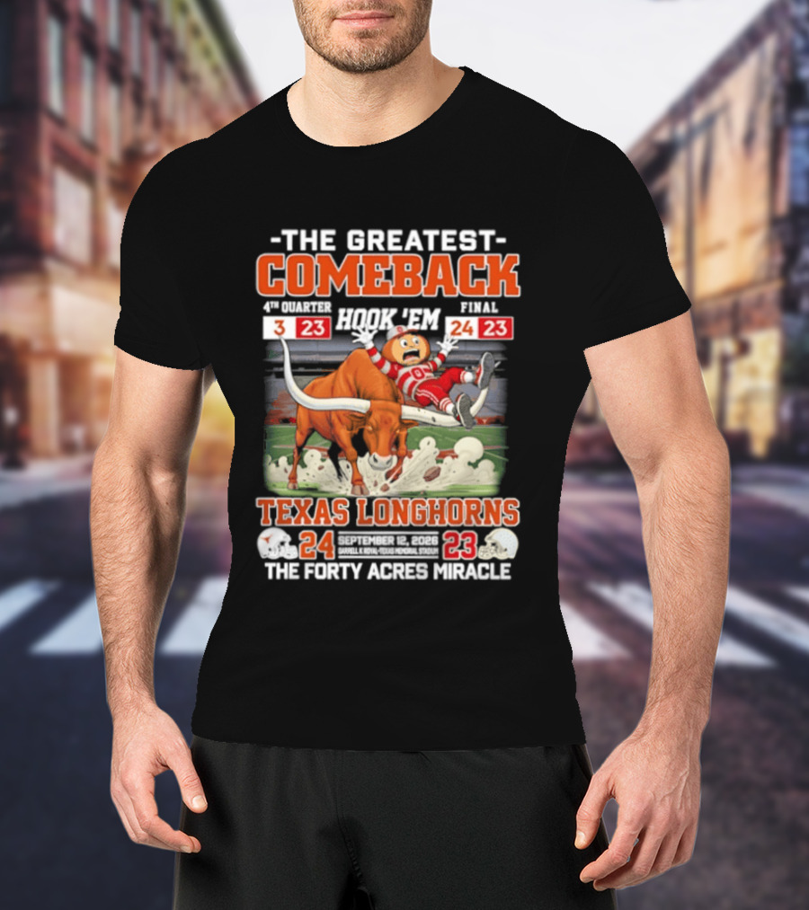 Texas Longhorns The Greatest Comeback The Forty Acres Miracle 2026 Beat OSU 24 23 T-Shirt