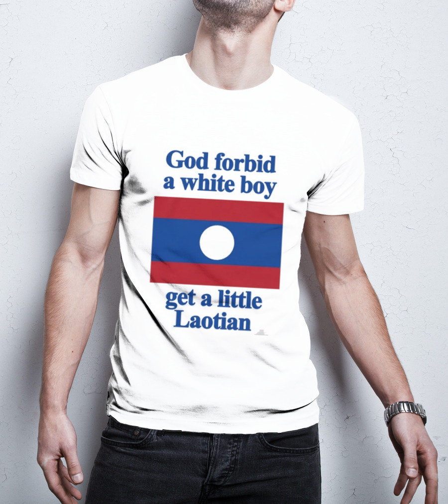 God Forbid A White Boy Get A Little Laotian Flag T-Shirt