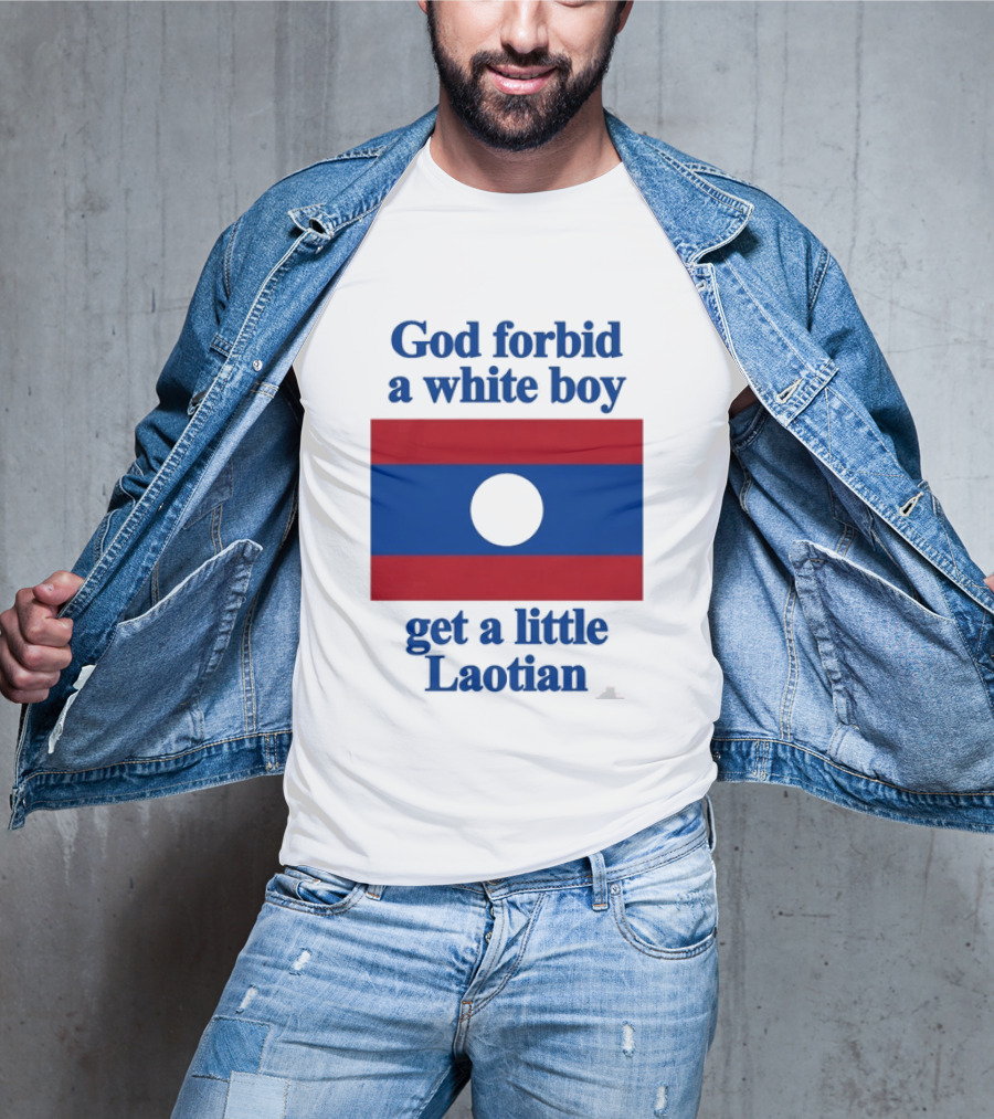 God Forbid A White Boy Get A Little Laotian Flag T-Shirt