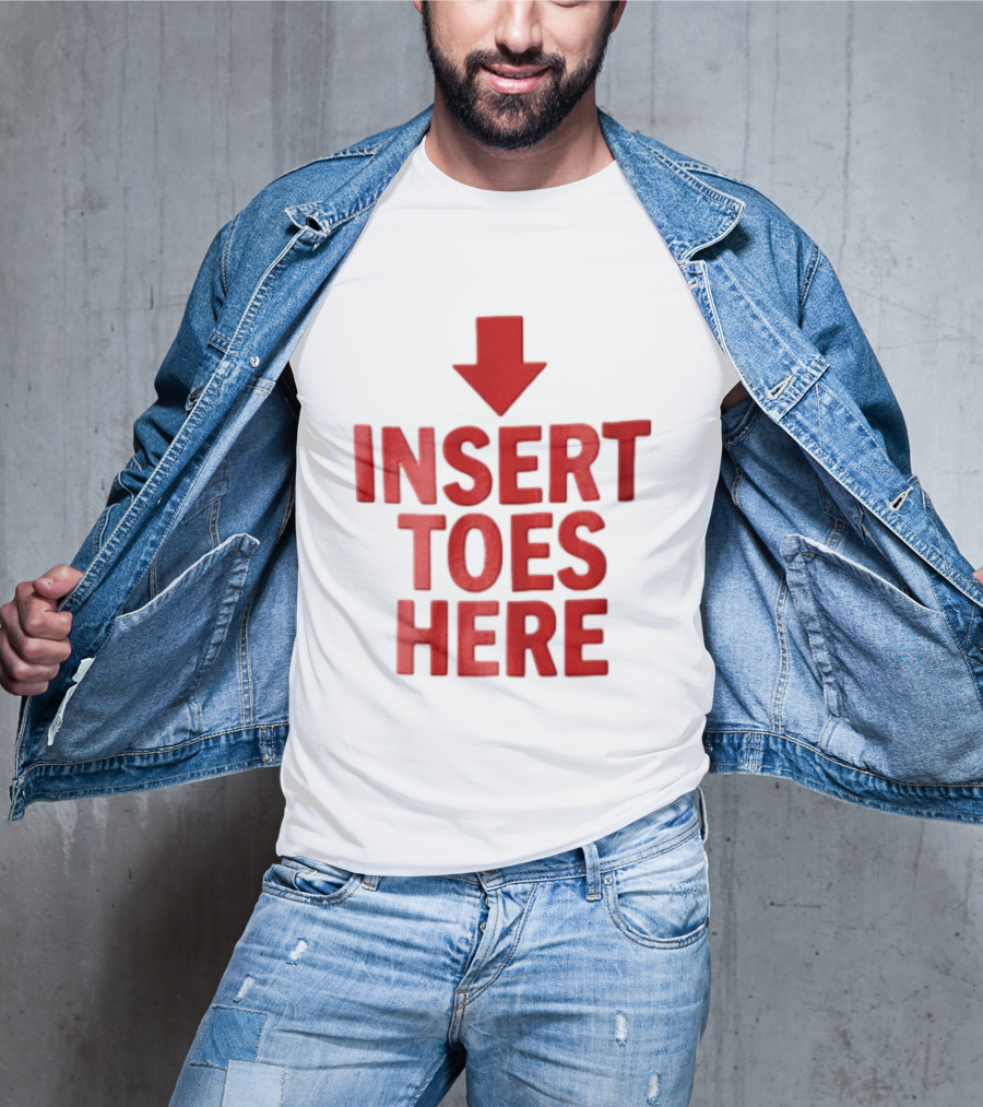 Insert Toes Here Red Lettering With Downward Arrow T-Shirt