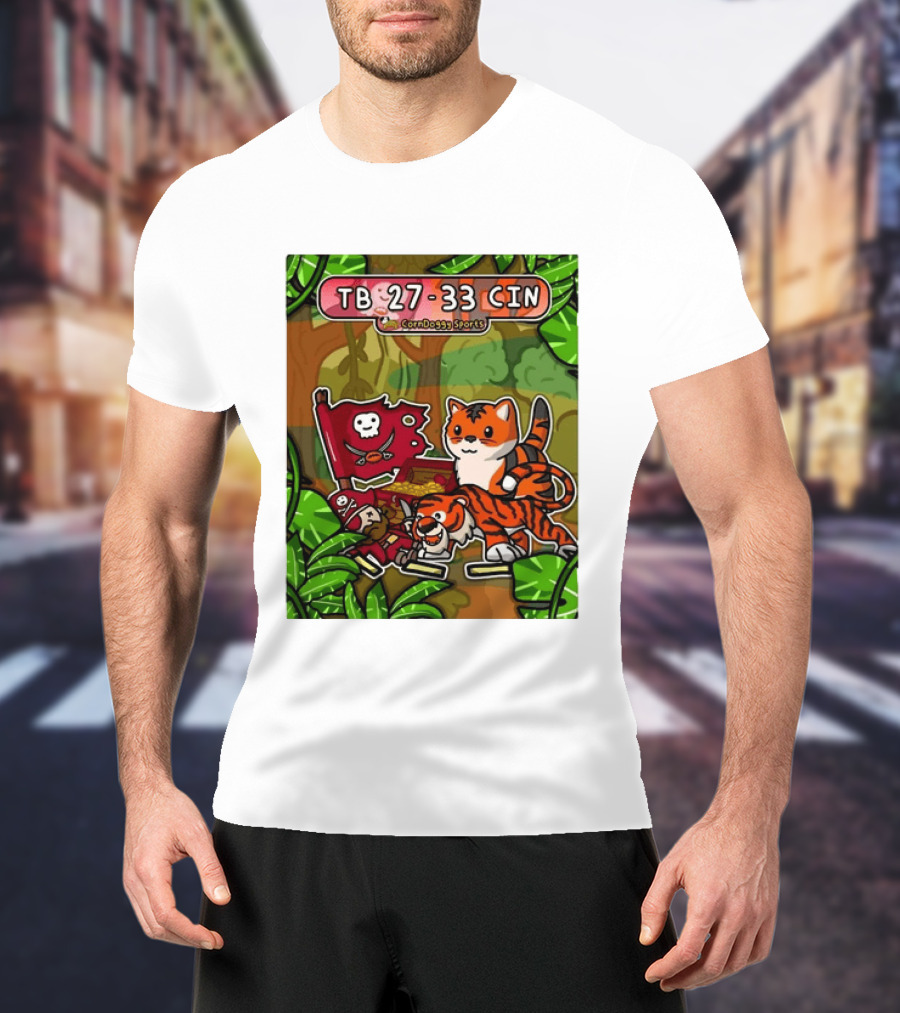 TB 27 33 CIN CornDoggy Sports Tampa Bay Buccaneers Vs Cincinnati Bengals T-Shirt