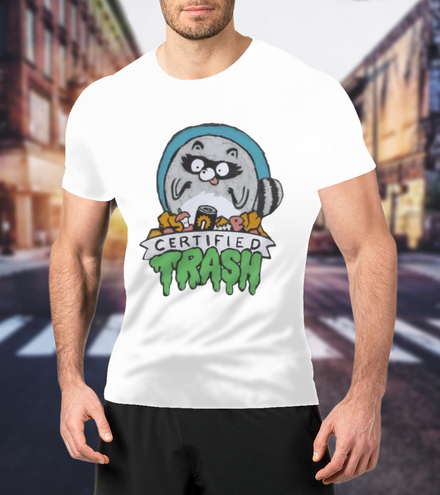 Certified Trash Raccoon Garbage Humor T-Shirt