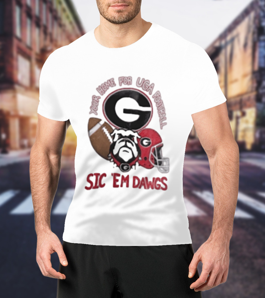 UGA Football Bulldogs Sic 'Em Dawgs Georgia Your Home T-Shirt