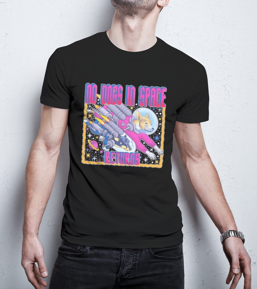 No Dogs In Space Returns Space Dogs Astronaut Canine Adventure T-Shirt