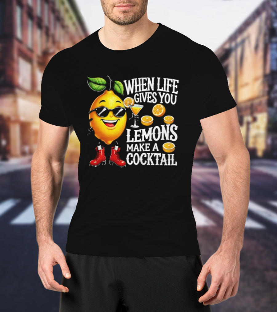 When Life Gives You Lemons Make A Cocktail Funny Lemon With Sunglasses And Red Boots T-Shirt