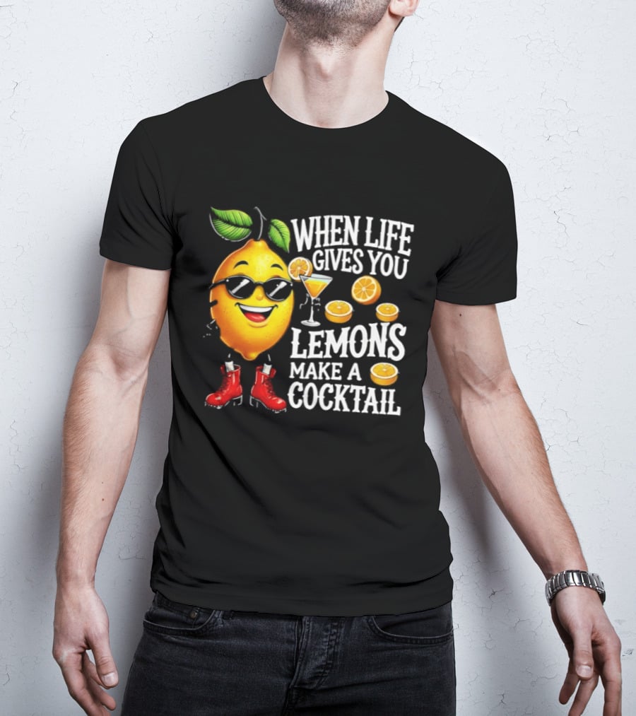When Life Gives You Lemons Make A Cocktail Funny Lemon With Sunglasses And Red Boots T-Shirt