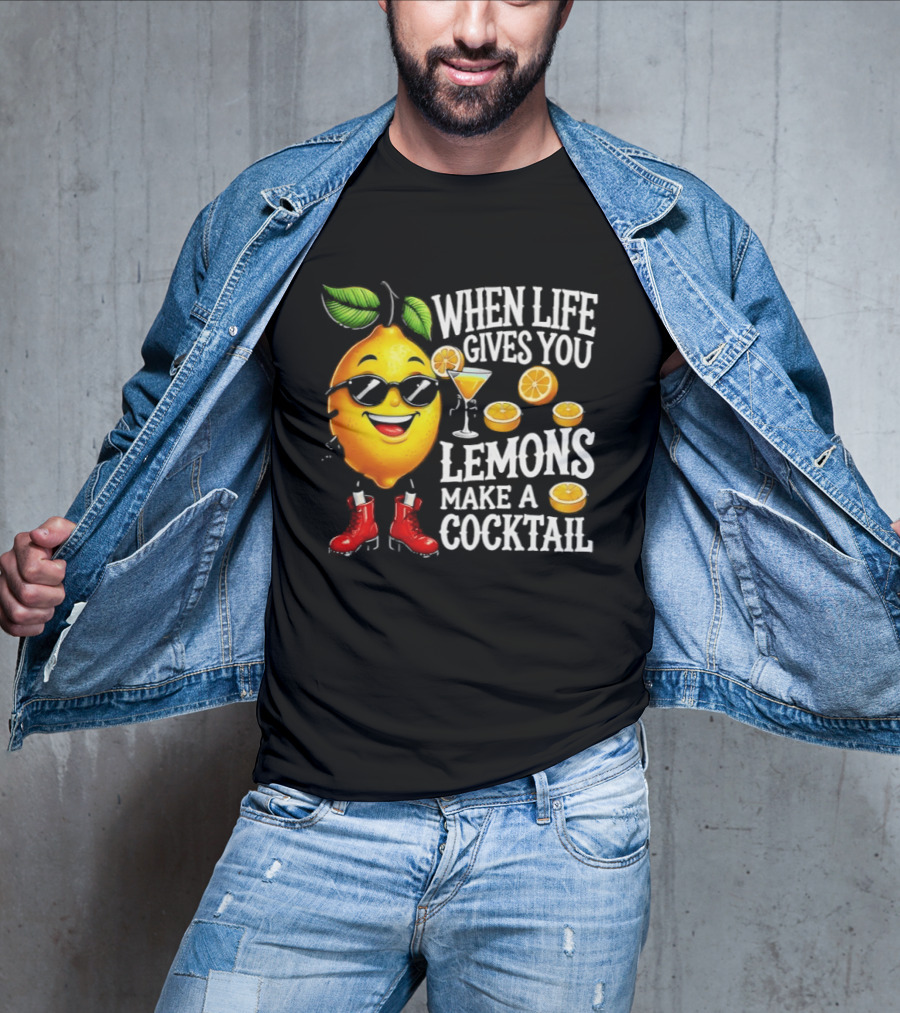When Life Gives You Lemons Make A Cocktail Funny Lemon With Sunglasses And Red Boots T-Shirt