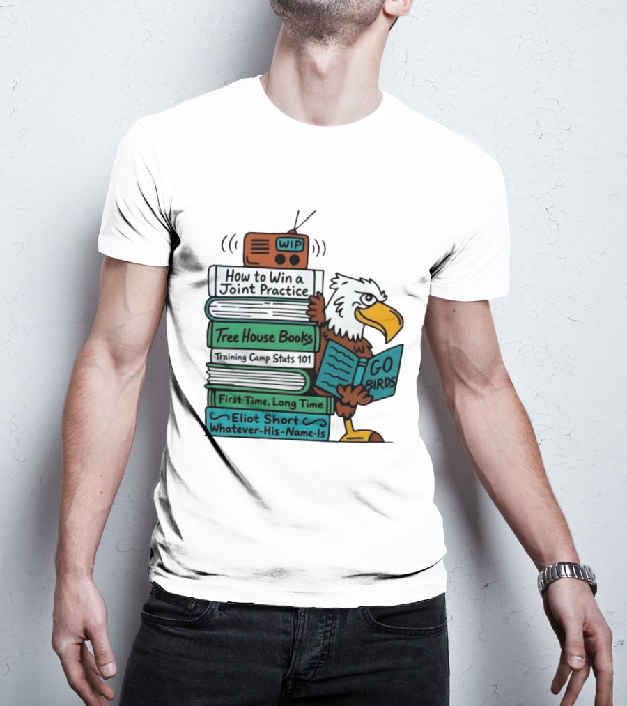 Go Birds Eagle WIP Radio Training Camp Tree House Books Joint Practice T-Shirt