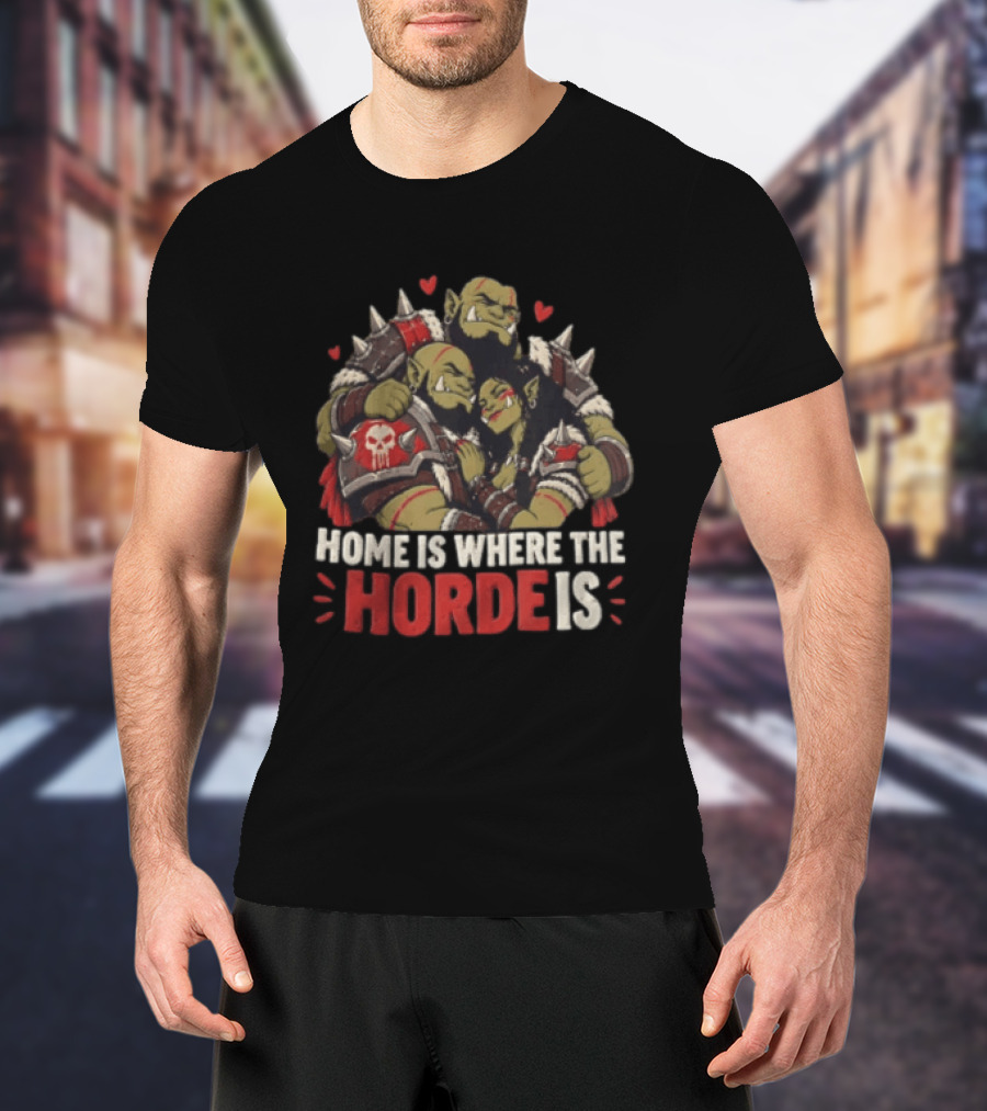 Home Is Where The Horde Is Warcraft Orc Family Embrace Hearts T-Shirt