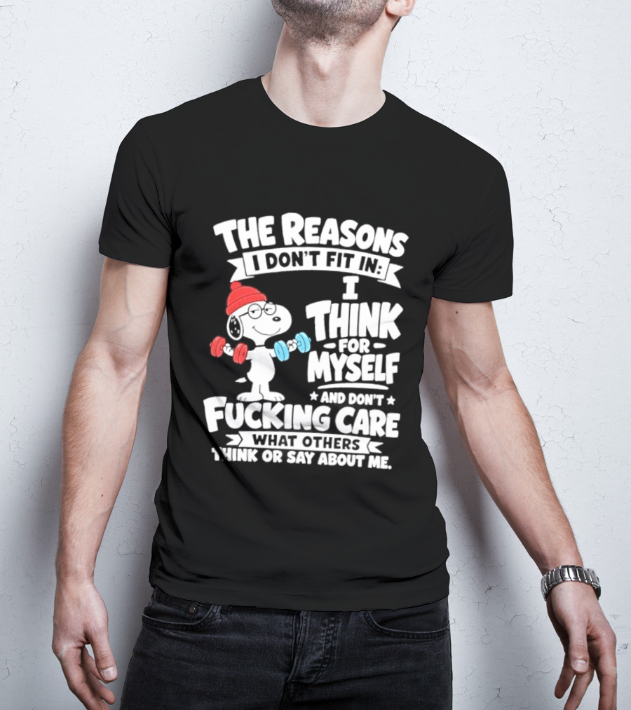 The Reasons I Don't Fit In I Think For Myself And Care What I Think About Me Snoopy Lifting Weights T-Shirt