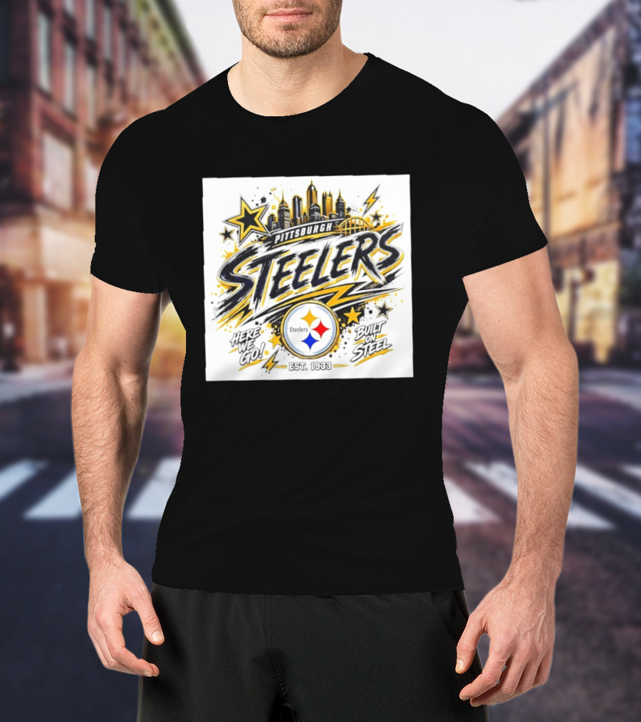 Pittsburgh Steelers Here We Go Built On Steel Est 1933 City Skyline T-Shirt