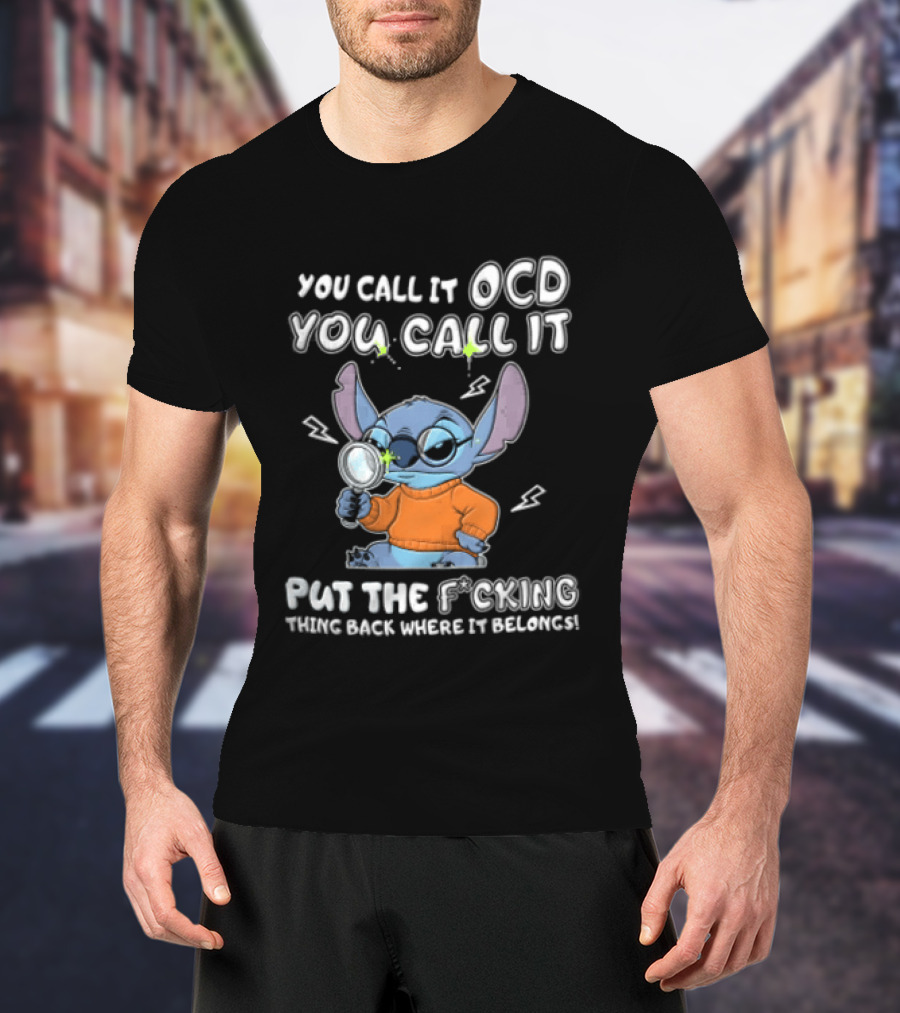 You Call It OCD I Call It Put The Fcking Thing Back Where It Belongs Cartoon Stitch Magnifying Glass T-Shirt