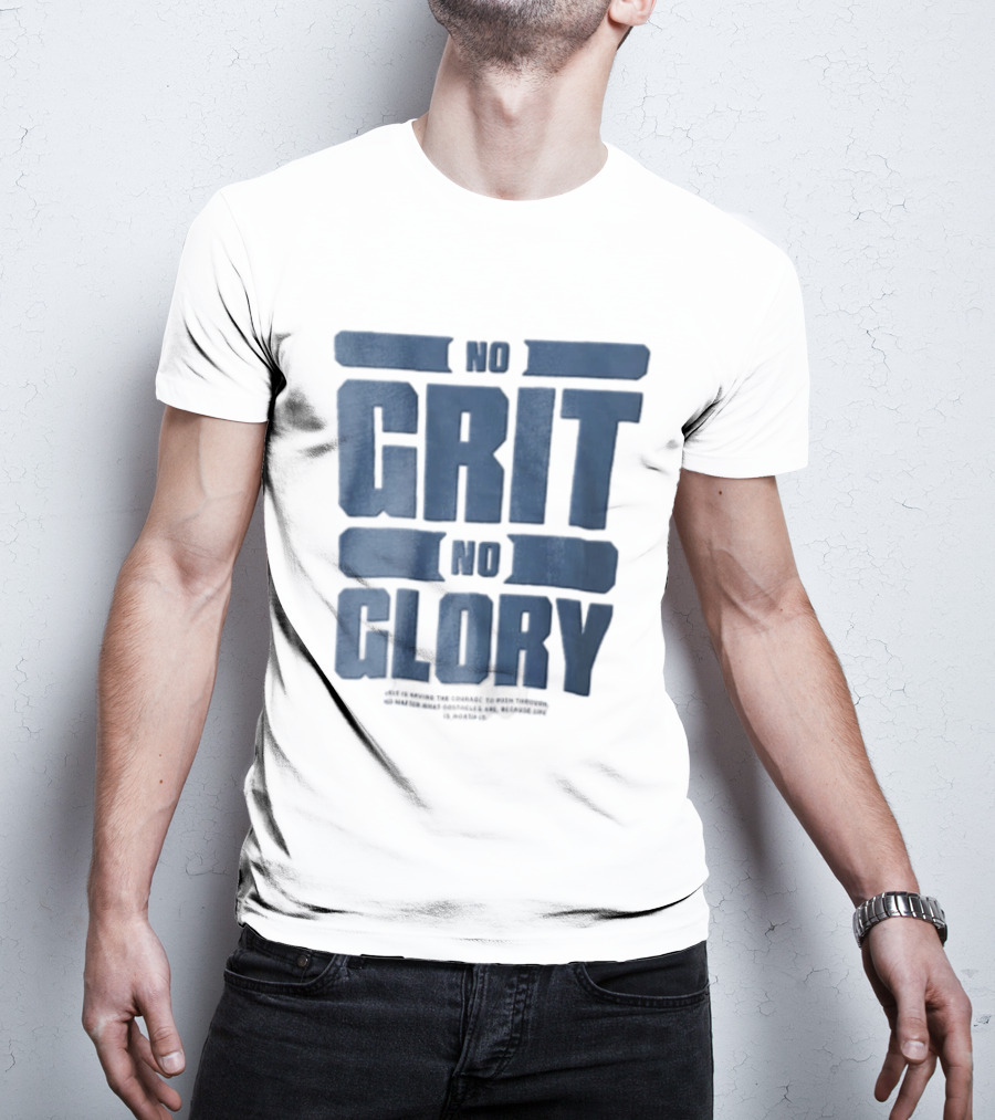 No Grit No Glory Blue Block Lettering Courage To Push Through Obstacles T-Shirt