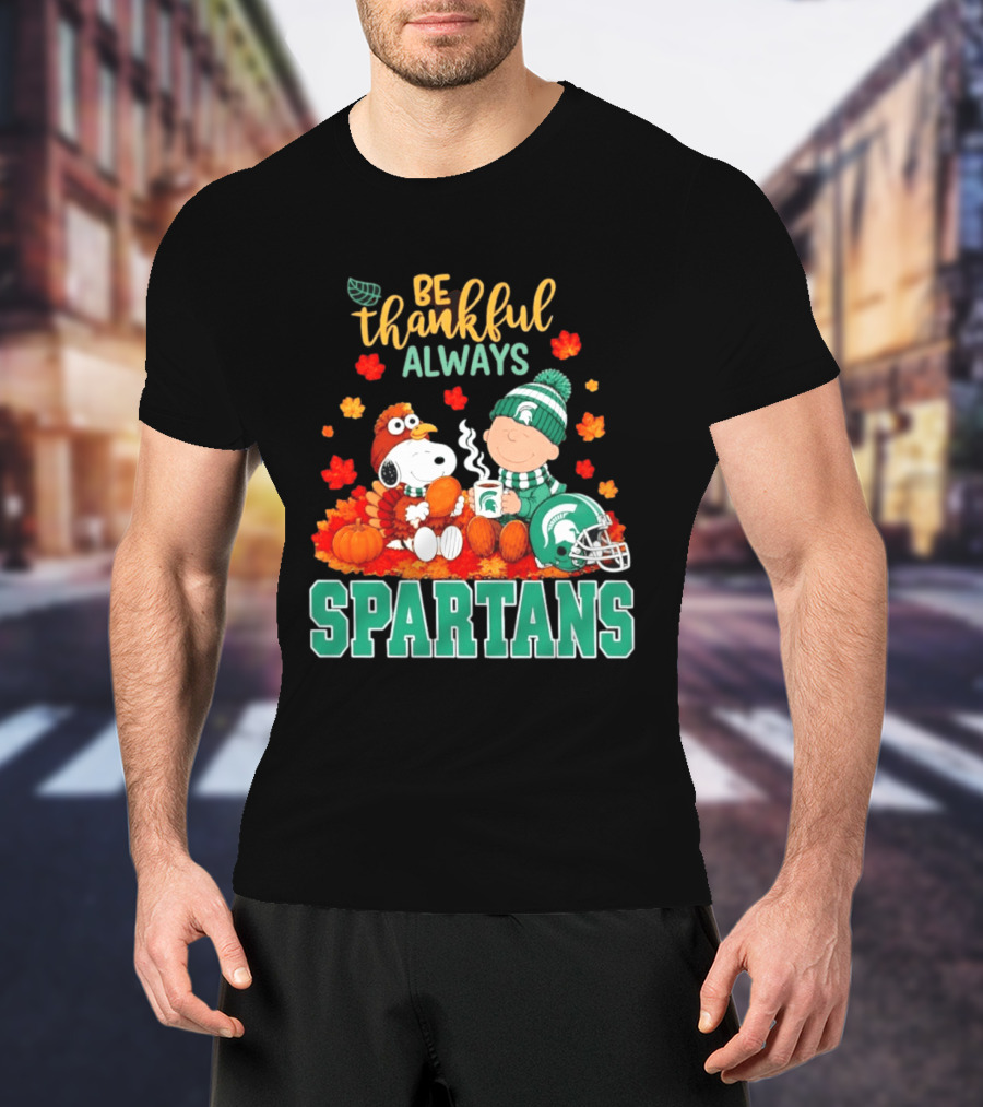 Be Thankful Always Snoopy And Charlie Brown With Michigan State Spartans T-Shirt