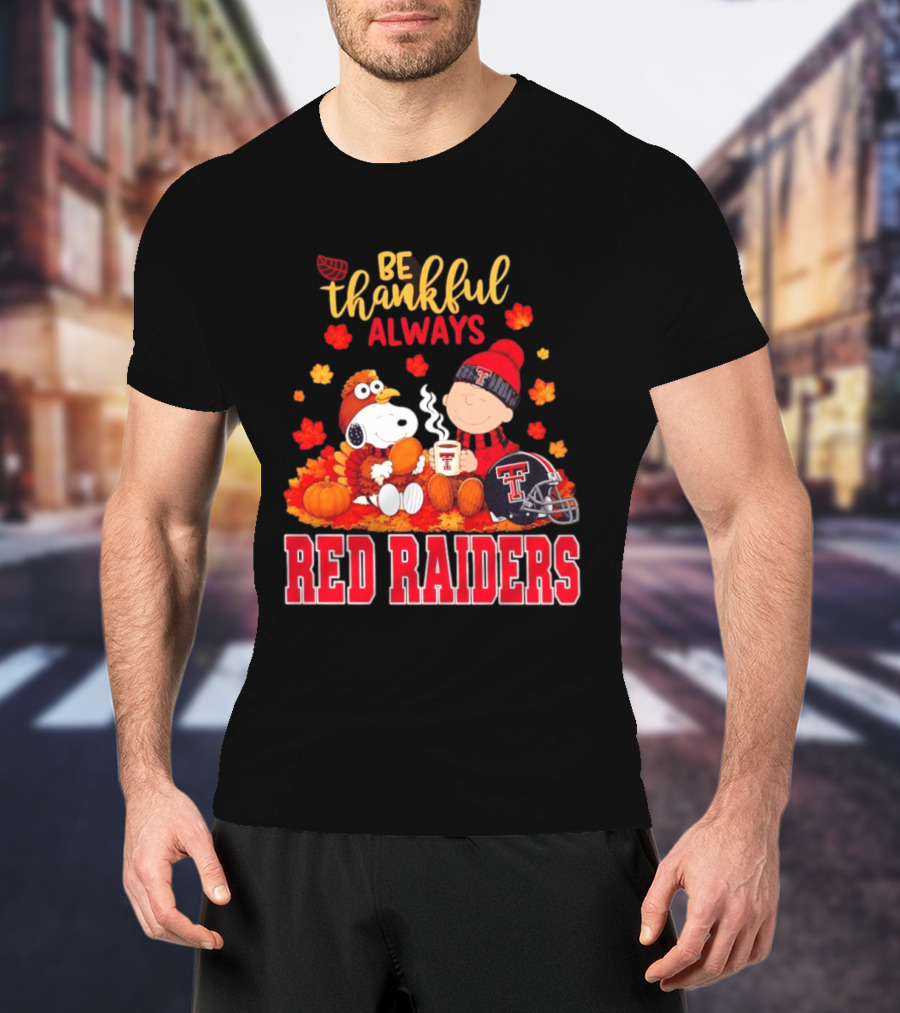 Be Thankful Always Snoopy And Charlie Brown Celebrate Fall With Texas Tech Red Raiders T-Shirt