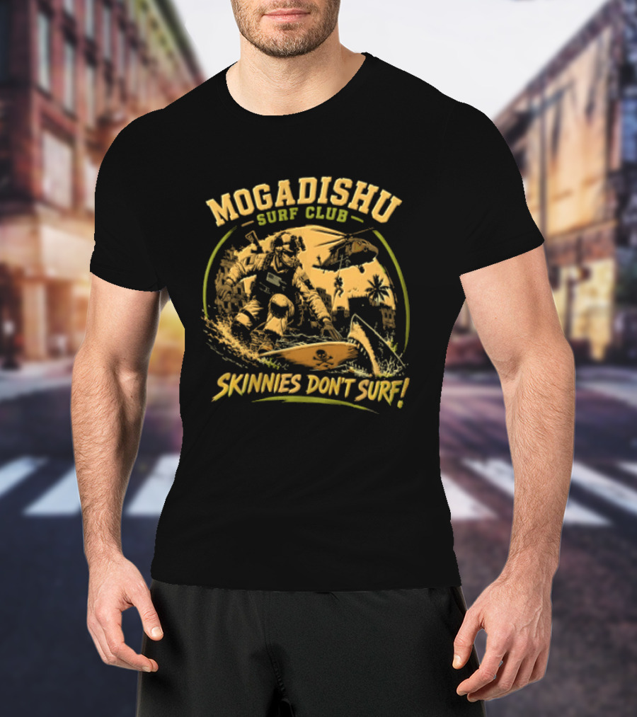 Mogadishu Surf Club Skinnies Don't Surf Special Forces Delta Force US Army T-Shirt