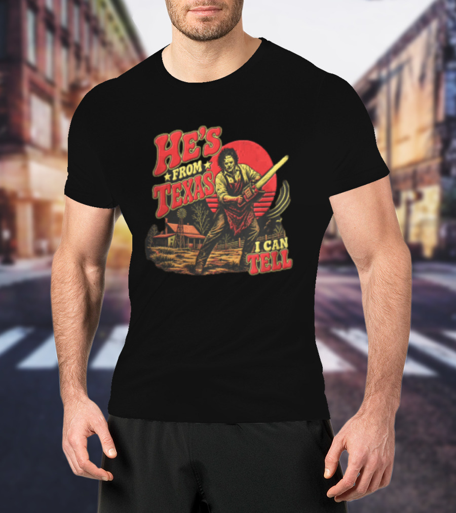 He's From Texas Leatherface Holding Chainsaw Farmhouse Red Sun Line I Can Tell T-Shirt