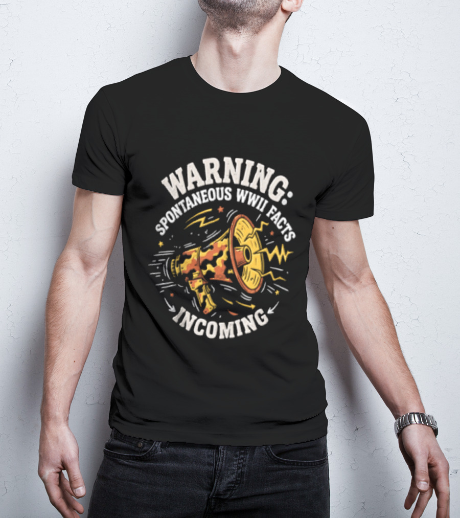 Warning Spontaneous WWII Facts Incoming Megaphone T-Shirt