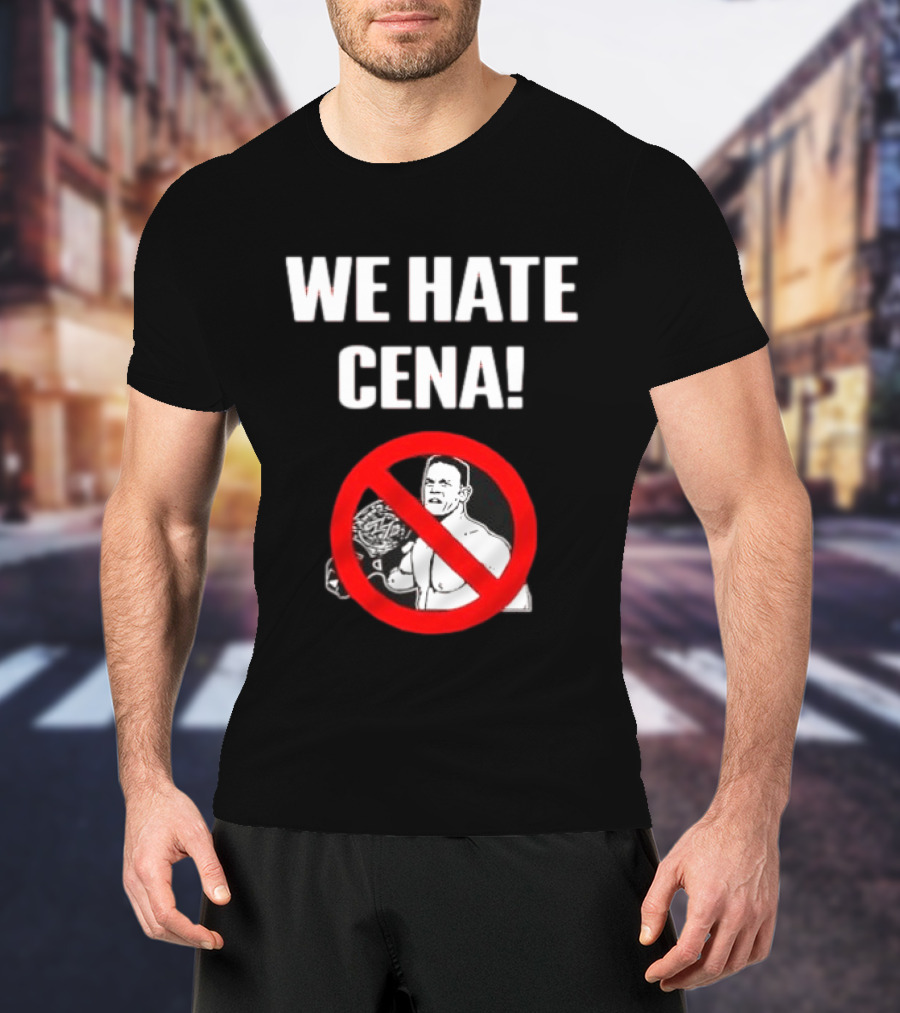 WE HATE CENA WWE With Prohibited Symbol And Championship Belt T-Shirt