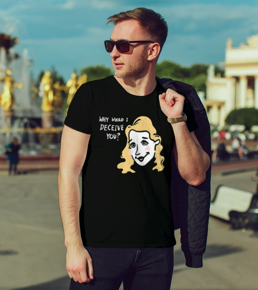 Why Would I Deceive You Cartoon Caricature Blonde Woman Face T-Shirt