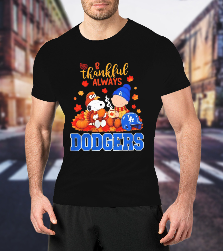 Be Thankful Always Snoopy And Charlie Brown With Dodgers Fan Gear T-Shirt