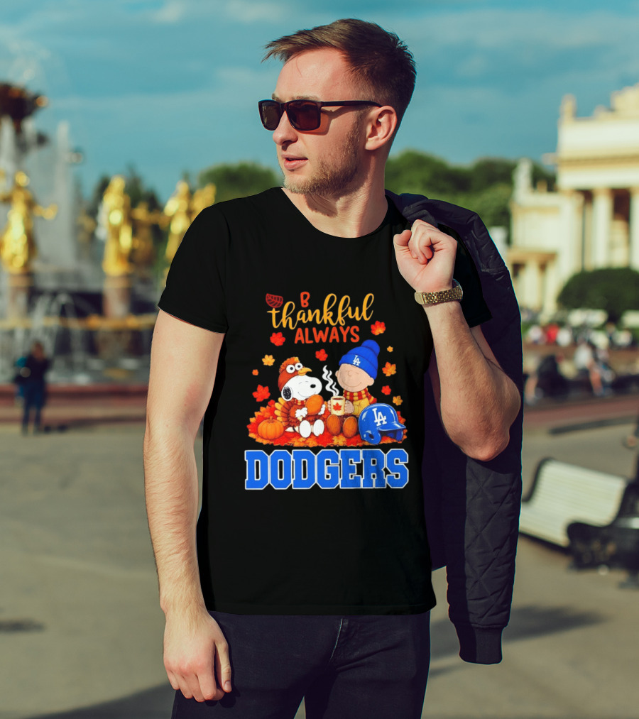 Be Thankful Always Snoopy And Charlie Brown With Dodgers Fan Gear T-Shirt