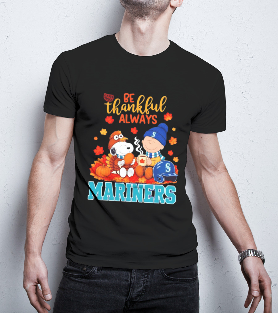 Be Thankful Always Snoopy Charlie Brown Seattle Mariners Fans Autumn T-Shirt