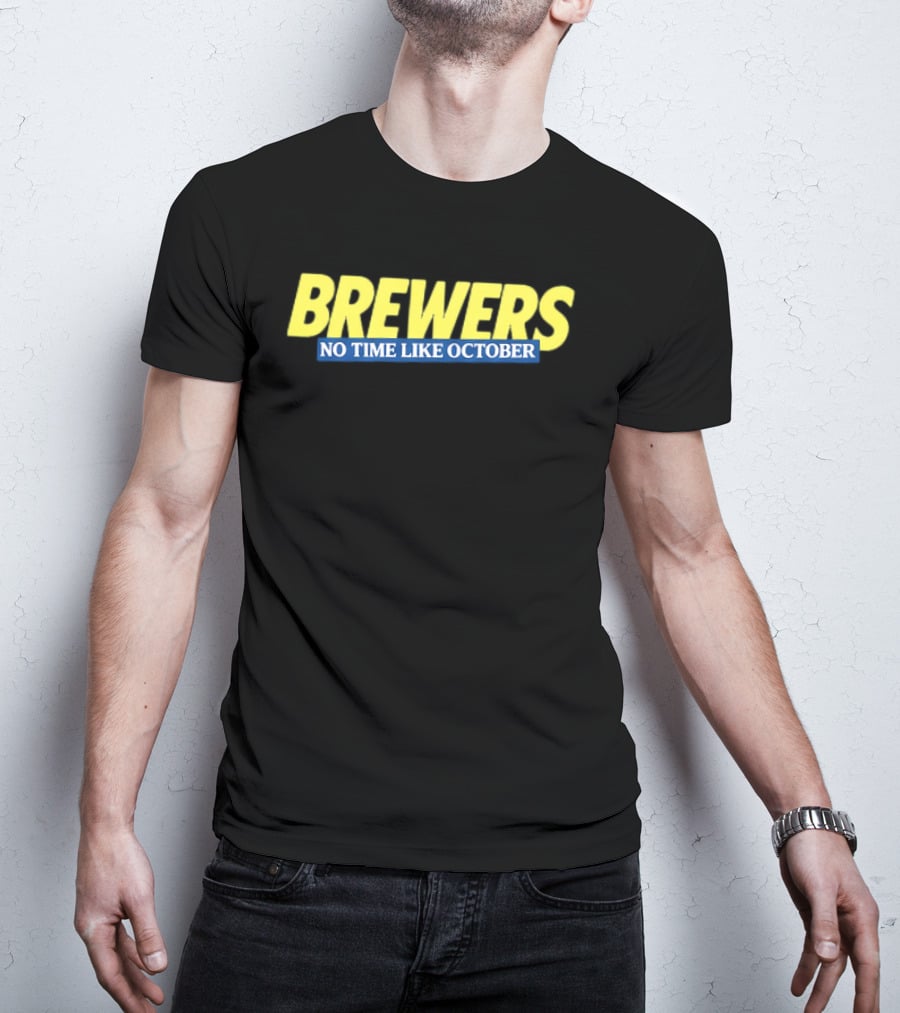 Brewers No Time Like October Baseball Fans Celebrate Playoffs T-Shirt