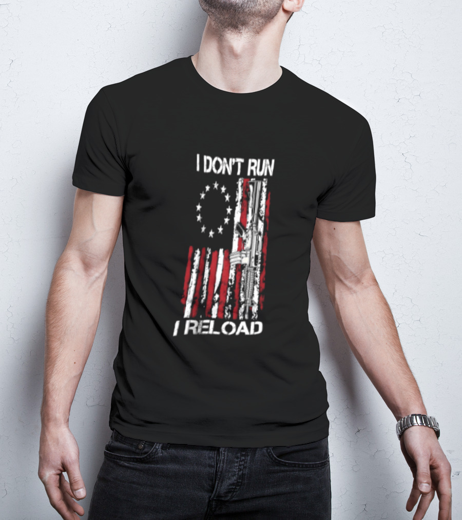 I Don't Run I Reload Vintage USA Betsy Ross Flag AR 15 T-Shirt