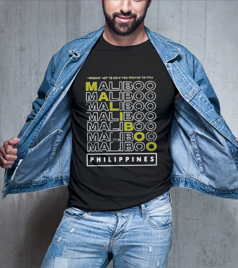 I Promise Not To Go If You Promise To Stay Maliboo Philippines T-Shirt