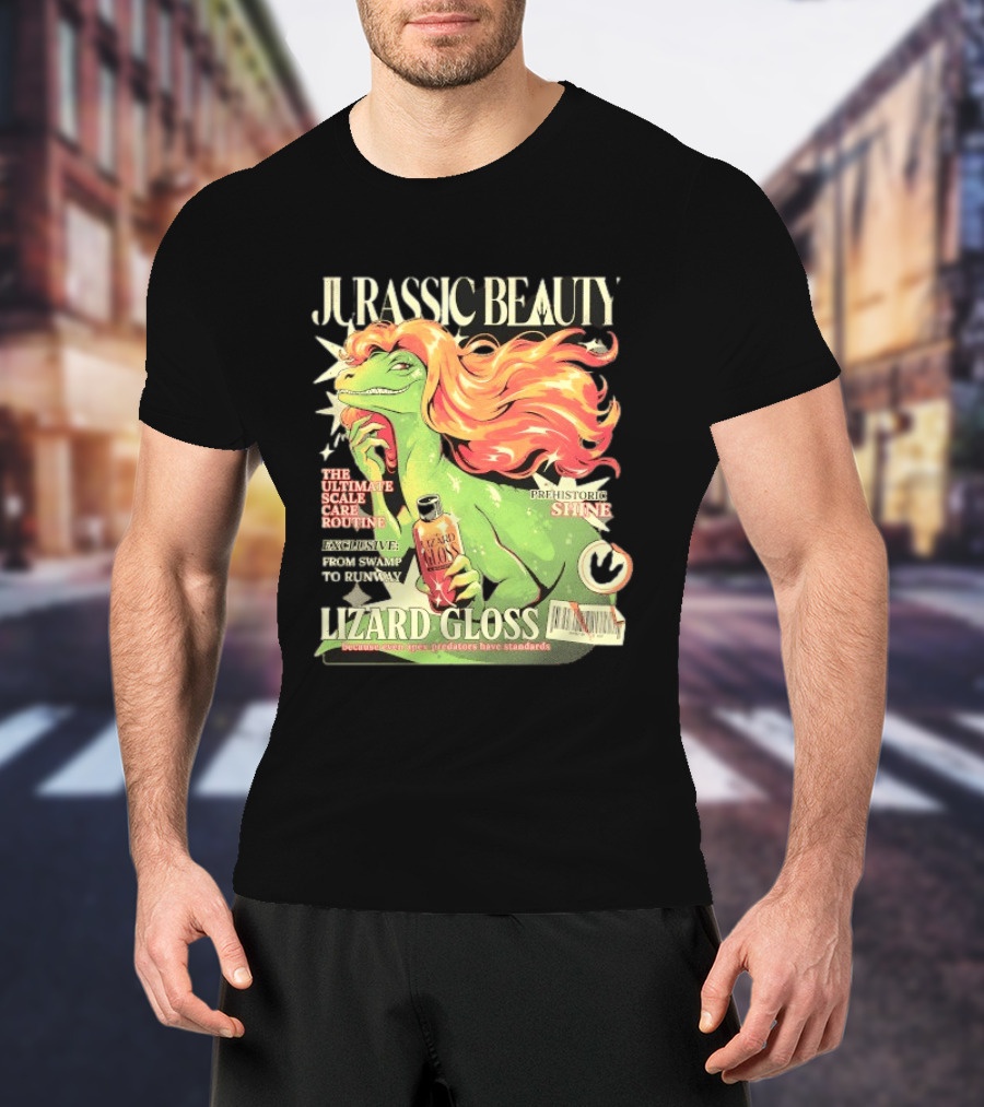 Jurassic Beauty Lizard Gloss Prehistoric Shine Apex Predator Standards Ultimate Scale Care Routine T-Shirt