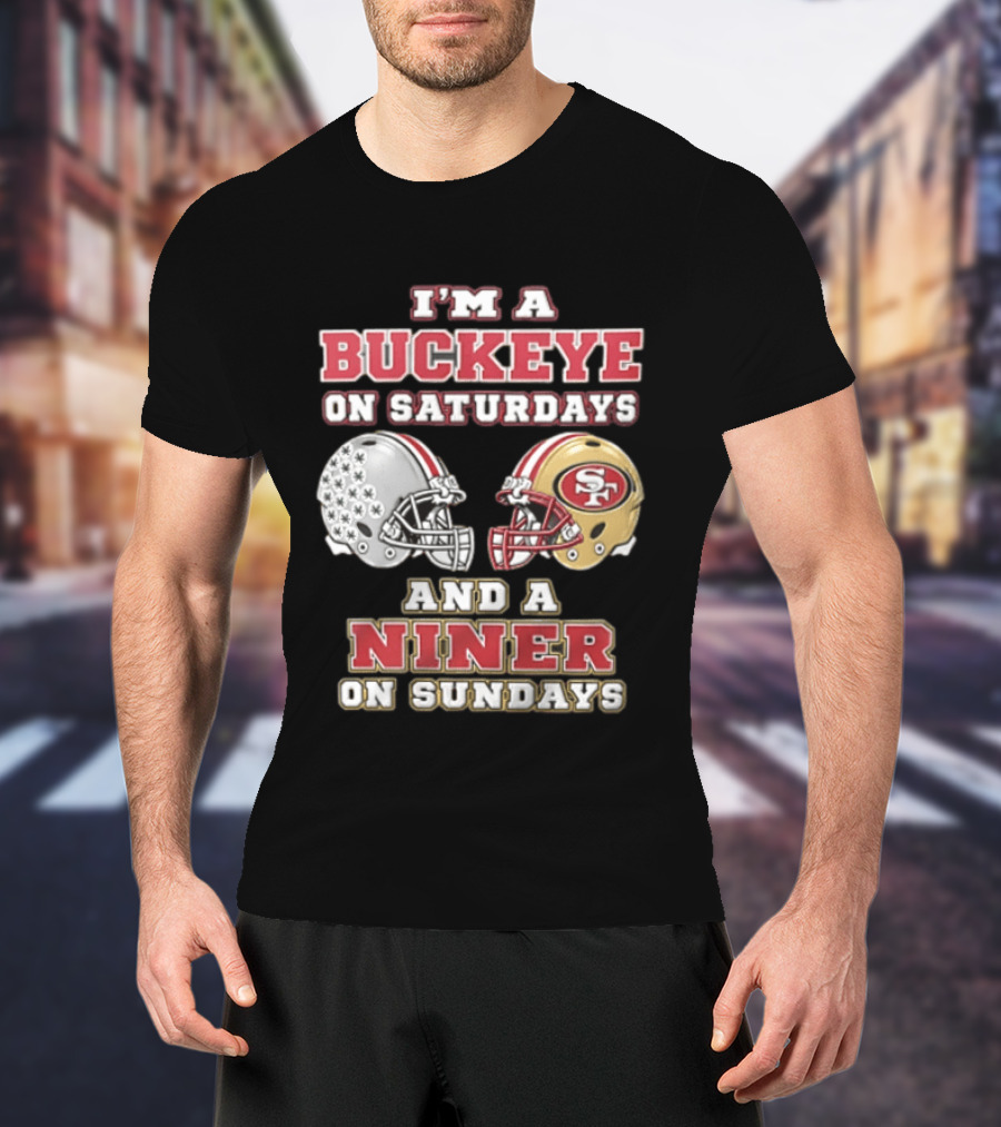 I'm A Buckeye On Saturdays And A Niner On Sundays Football Helmets T-Shirt