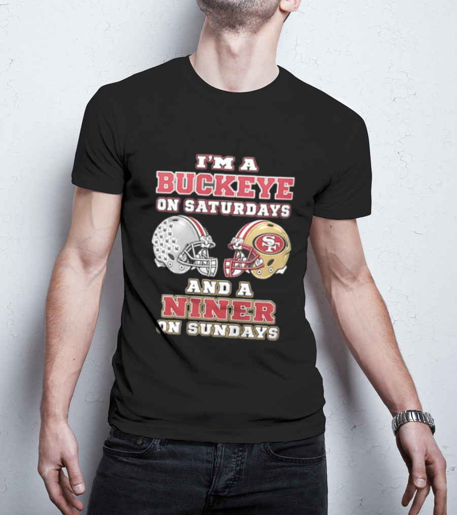 I'm A Buckeye On Saturdays And A Niner On Sundays Football Helmets T-Shirt
