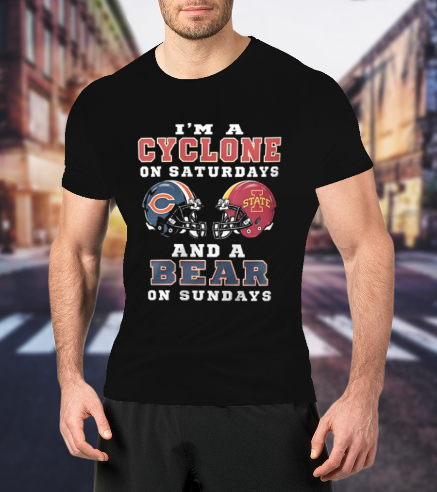 I'm A Cyclone On Saturdays And A Bear On Sundays Iowa State Chicago Football T-Shirt