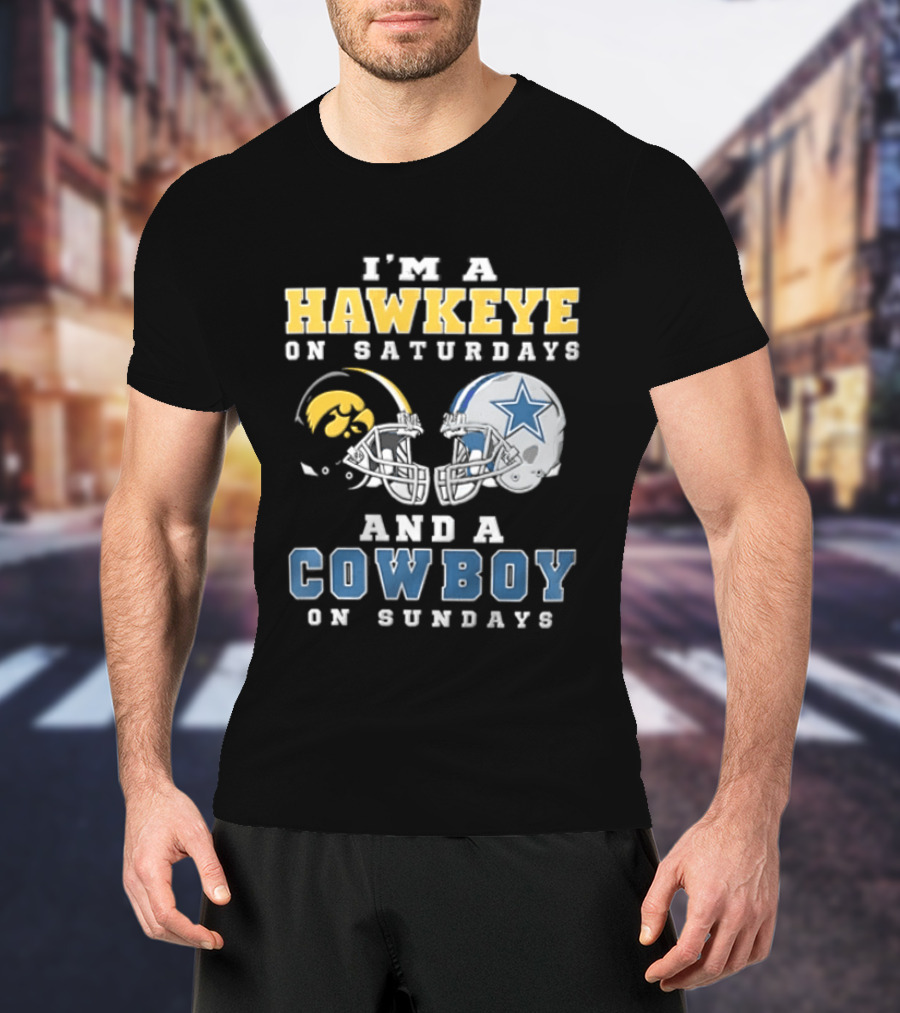 I'm A Hawkeye On Saturdays And A Cowboy On Sundays Football Helmets T-Shirt
