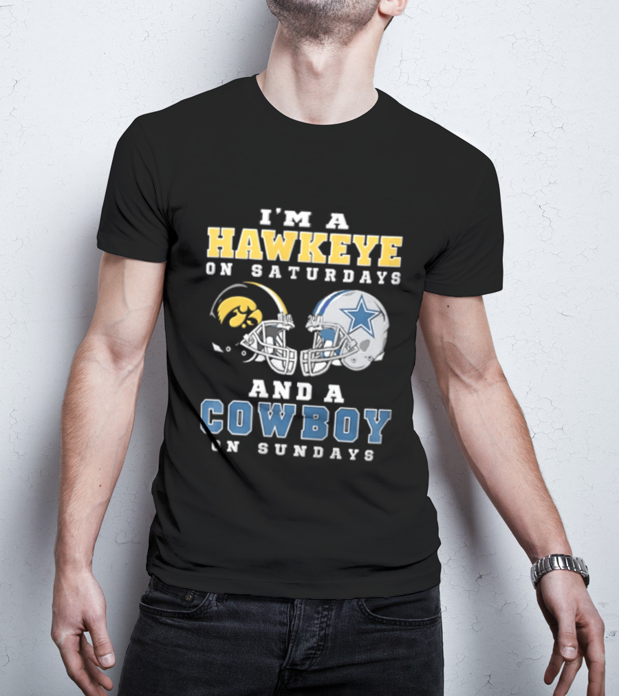 I'm A Hawkeye On Saturdays And A Cowboy On Sundays Football Helmets T-Shirt