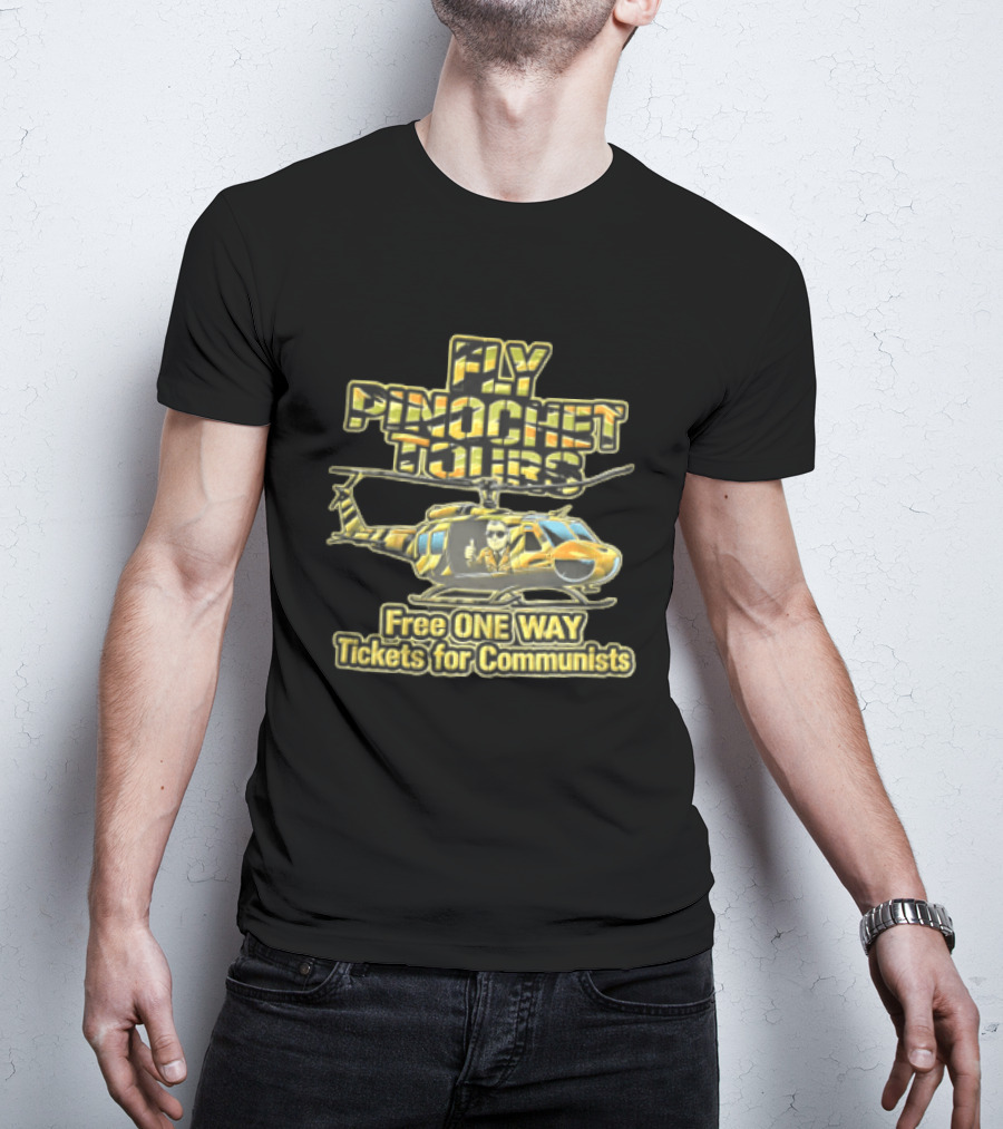 Fly Pinochet Tours Free One Way Tickets For Communists Camouflage Military Helicopter Pilot Thumbs Up T-Shirt