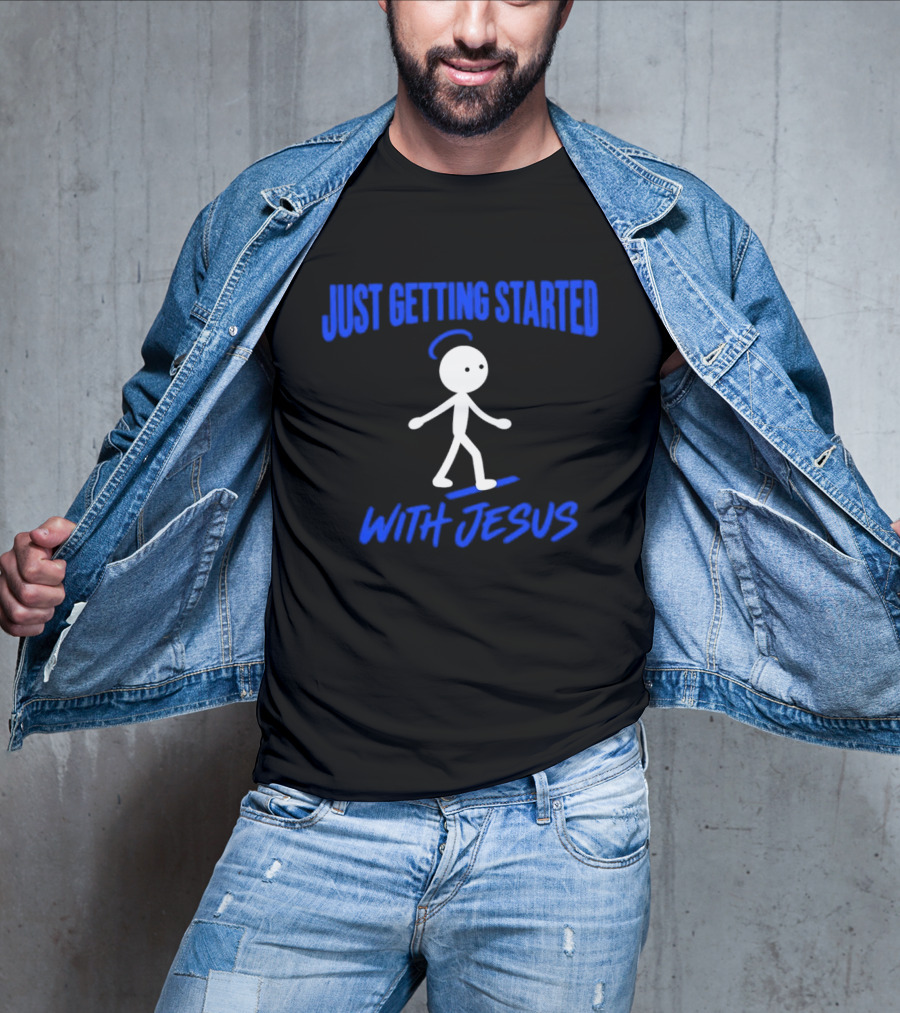 Just Getting Started With Jesus Stick Figure Halo Walking T-Shirt