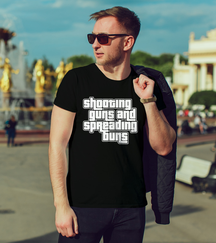 Shooting Guns And Spreading Buns GTA T-Shirt