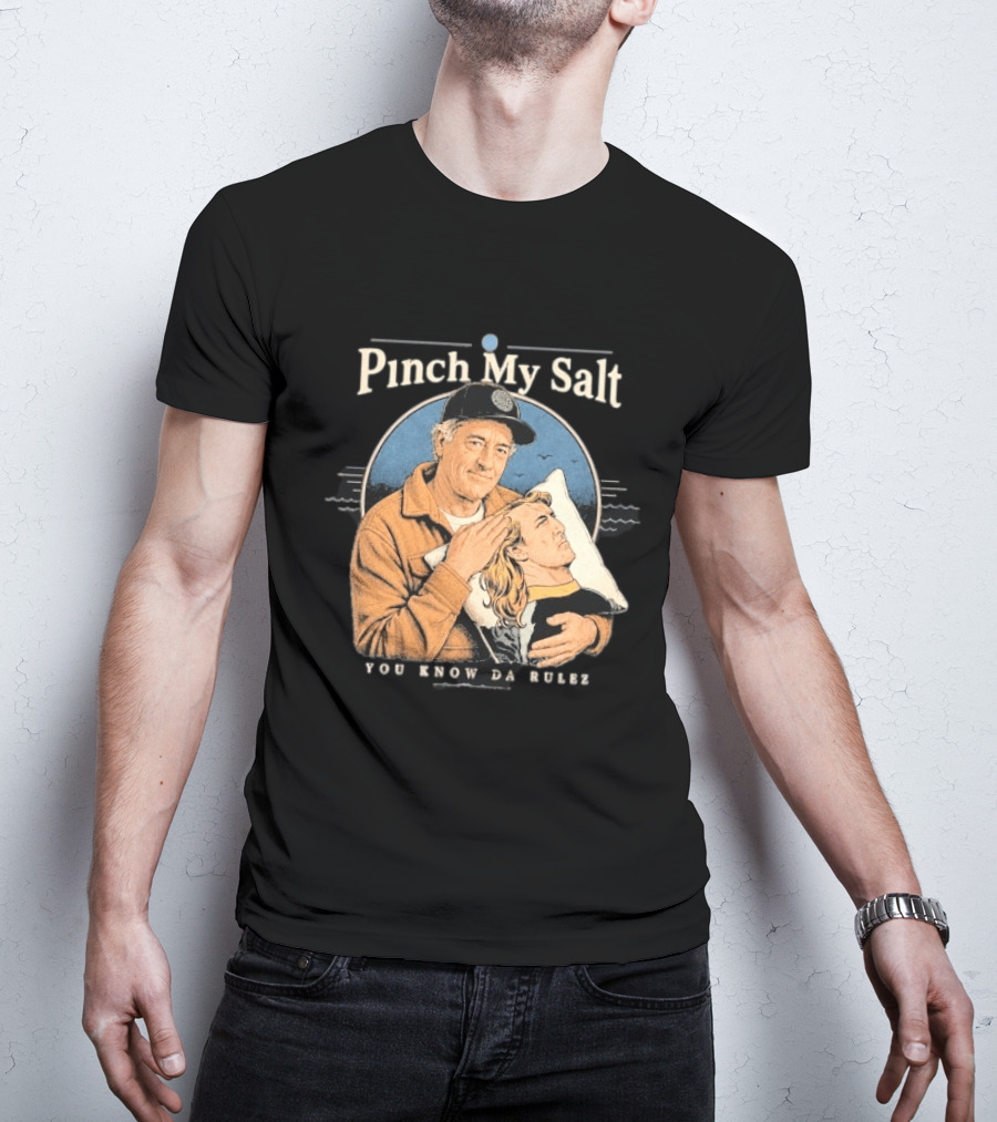 Pinch My Salt You Know Da Rulez Sterling Spencer Hold Me Occy T-Shirt