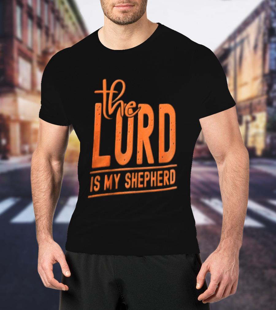 The Lord Is My Shepherd Faithful Christian T-Shirt