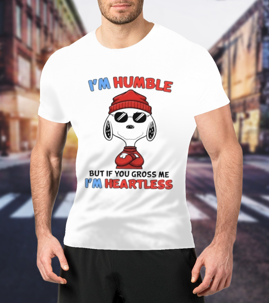 Snoopy I'm Humble But If You Gross Me I'm Heartless T-Shirt