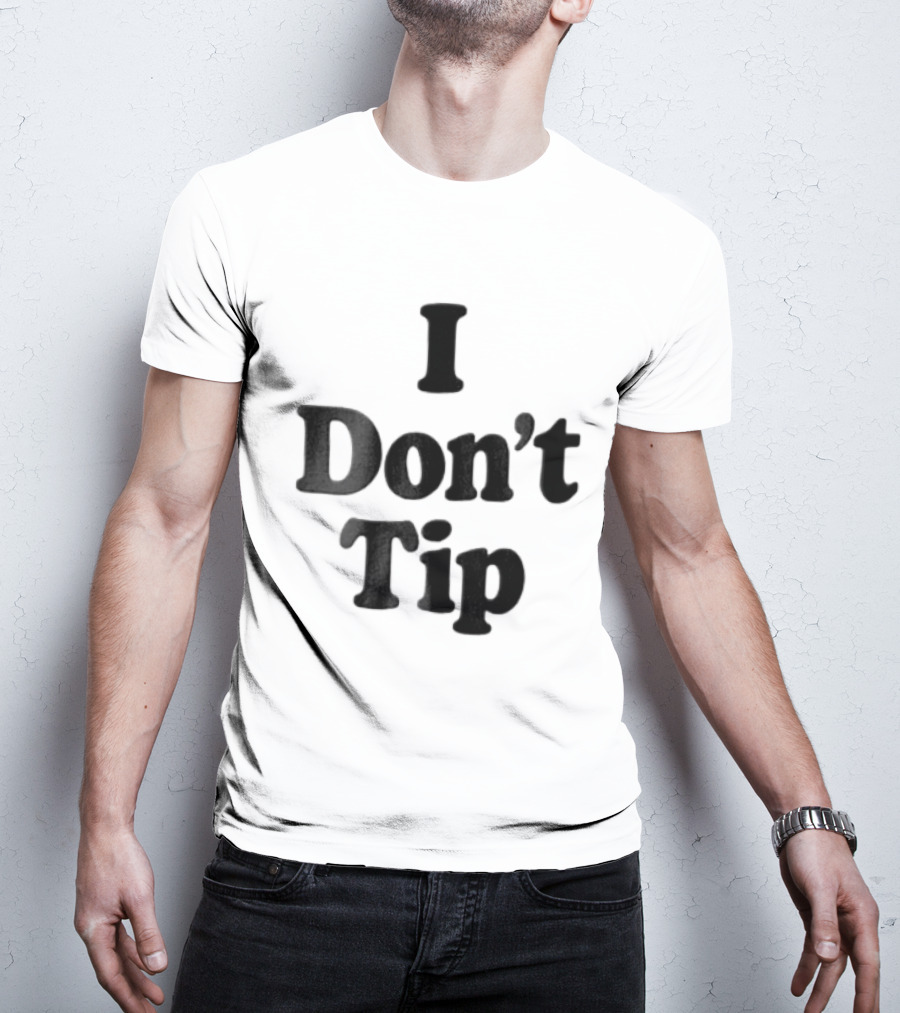 I Dont Tip Chunky Serif Black Wordmark T-Shirt