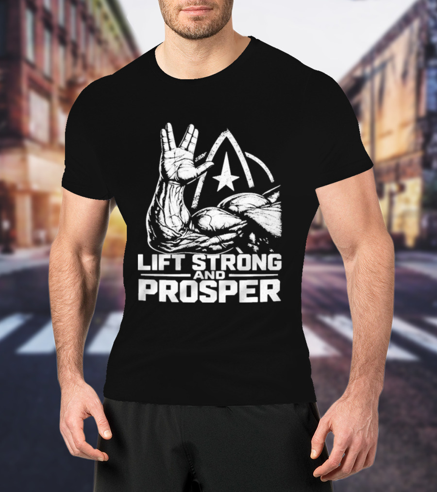 Lift Strong And Prosper 2026 Star Trek Vulcan Salute Fitness Motivation T-Shirt